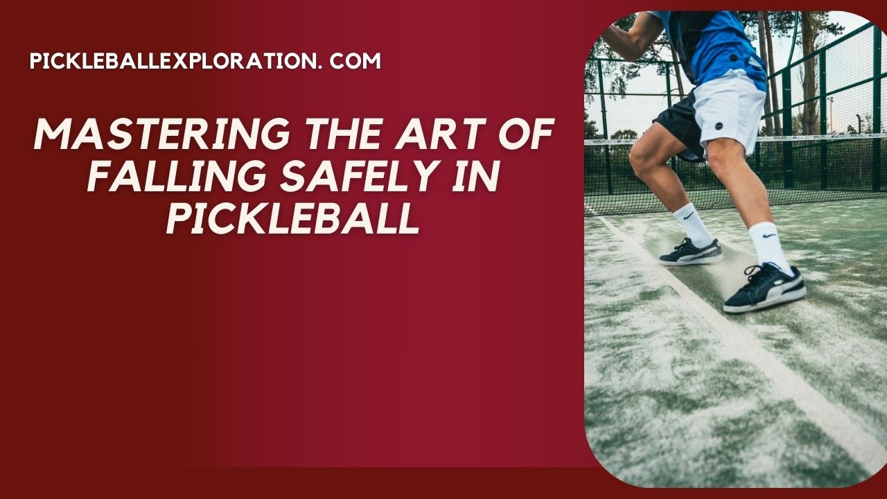 Mastering the Art of Falling Safely in Pickleball